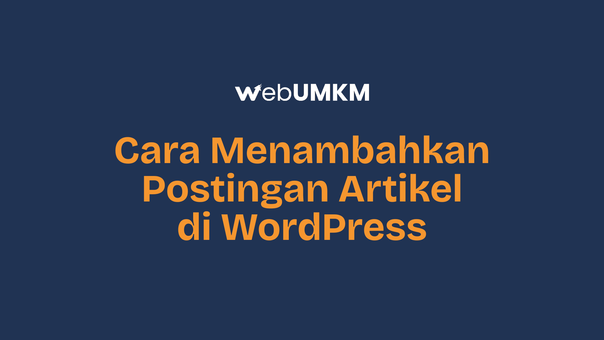 Tutorial Mudah Cara Menambahkan Postingan Artikel di WordPress