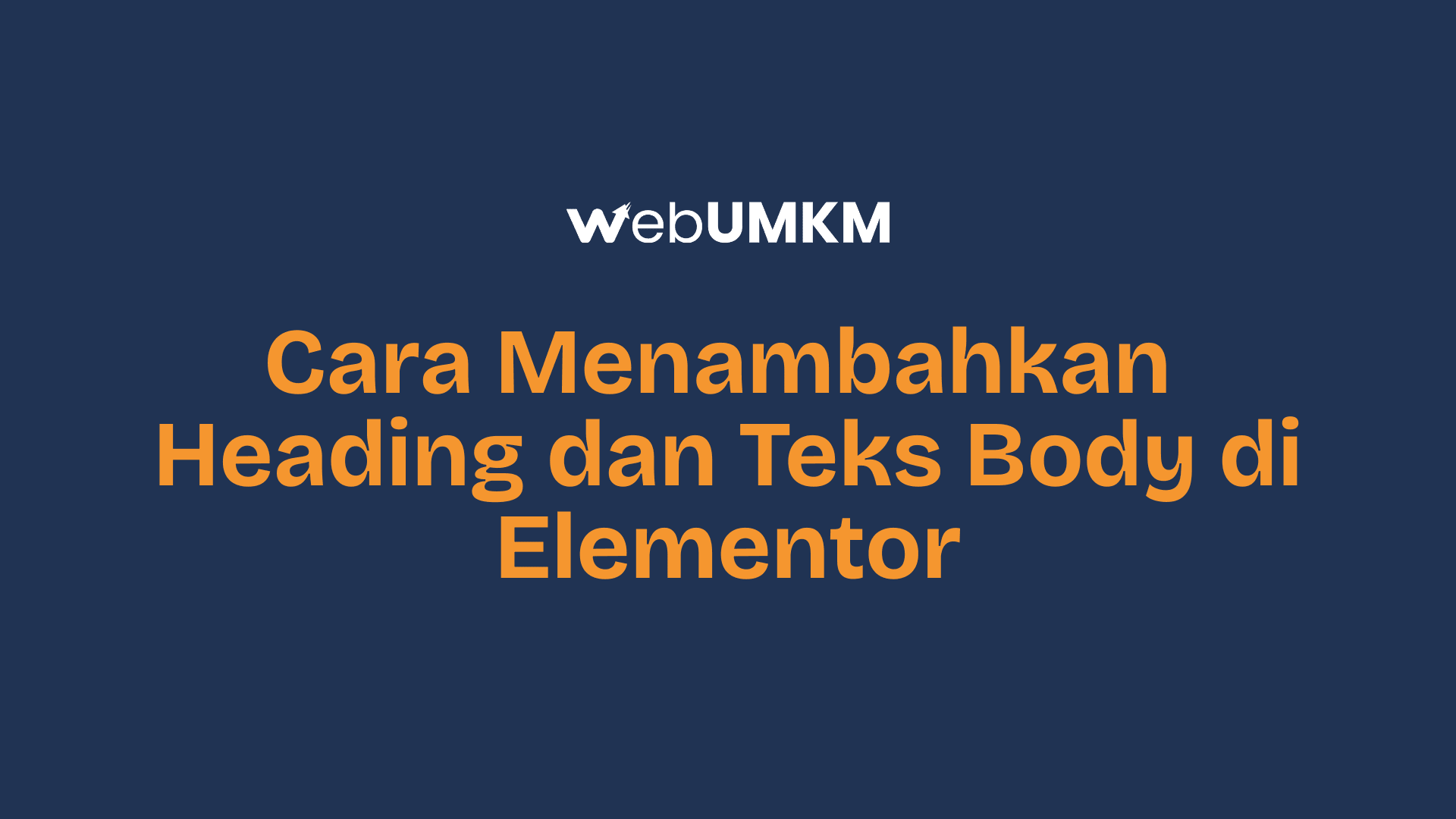 Tutorial Mudah Cara Menambahkan Heading dan Teks Body di Elementor