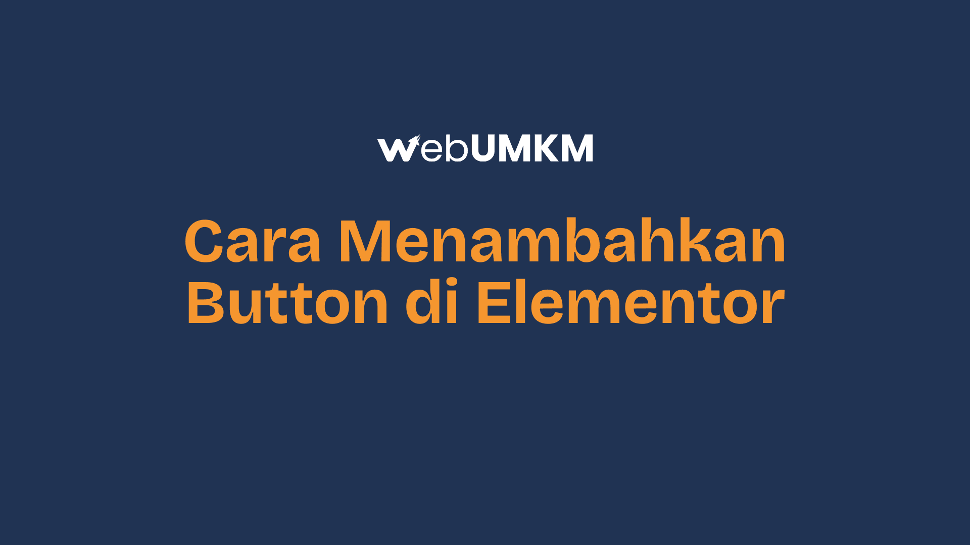 Tutorial Mudah Cara Menambahkan Button di Elementor