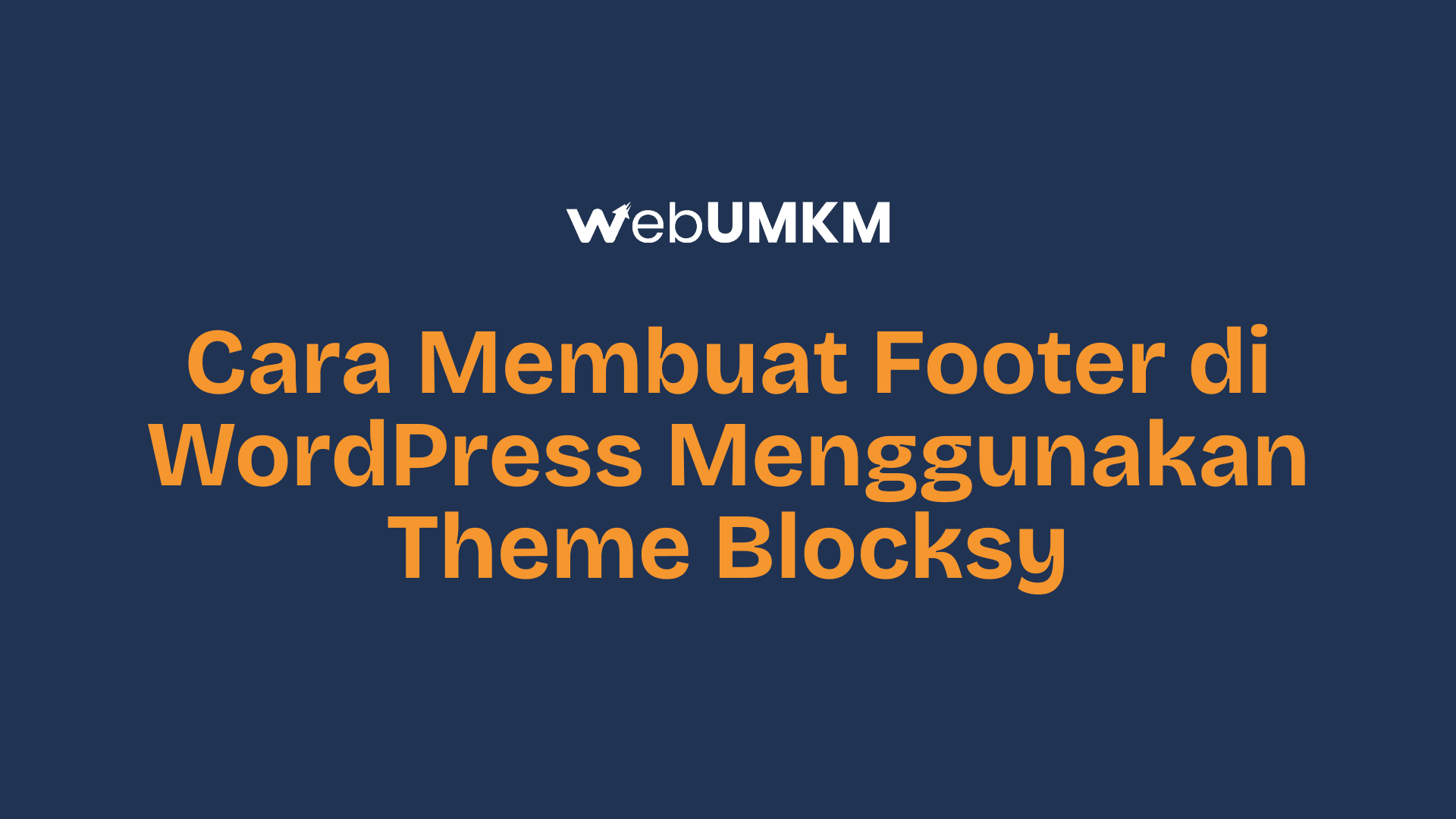 Tutorial Mudah Cara Membuat Footer di WordPress Menggunakan Theme Blocksy